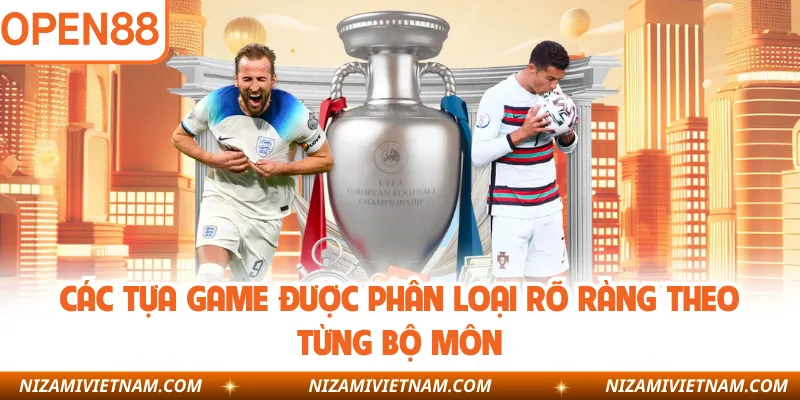 Các tựa game được phân loại rõ ràng theo từng bộ môn