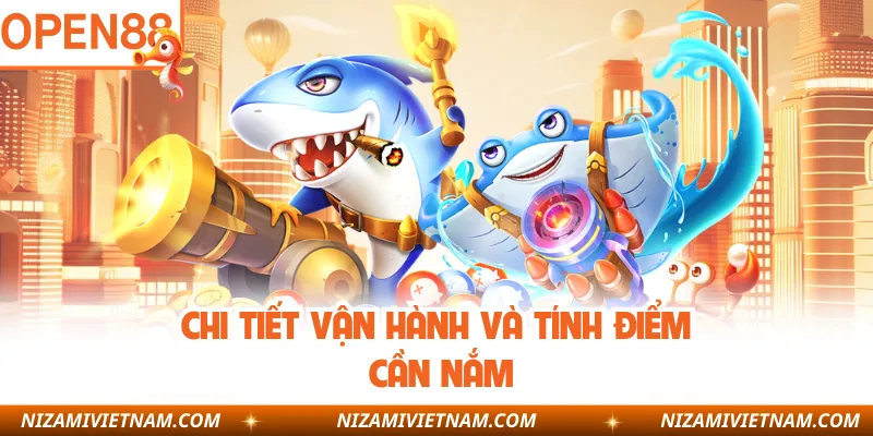 Chi tiết vận hành và tính điểm cần nắm