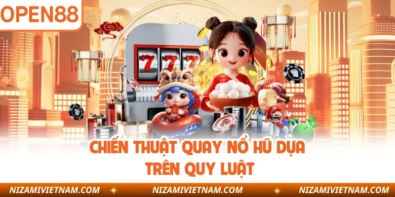 Chiến thuật quay nổ hũ dựa trên quy luật