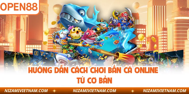 Hướng dẫn cách chơi bắn cá online từ cơ bản