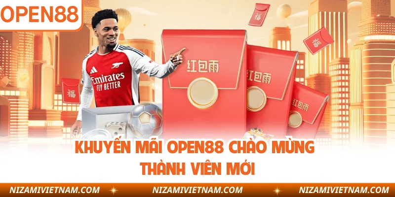 Khuyến mãi OPEN88 chào mừng thành viên mới
