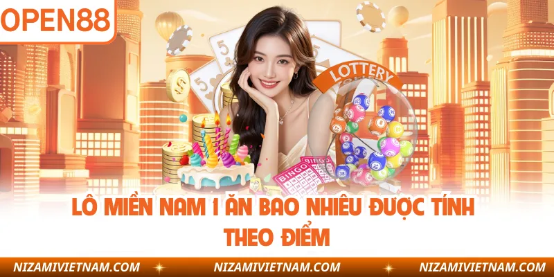 Lô miền nam 1 ăn bao nhiêu được tính theo điểm