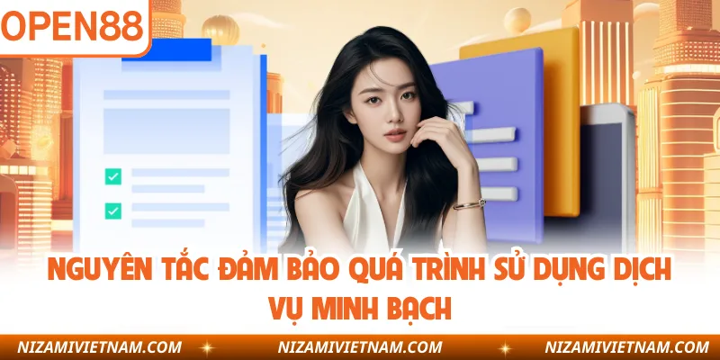 Nguyên tắc đảm bảo quá trình sử dụng dịch vụ minh bạch